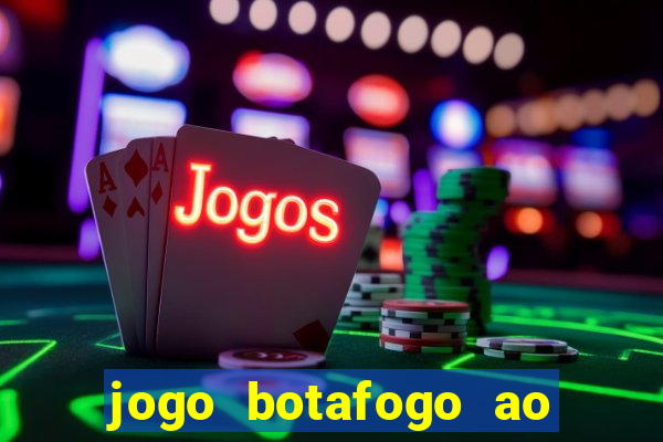 jogo botafogo ao vivo hd